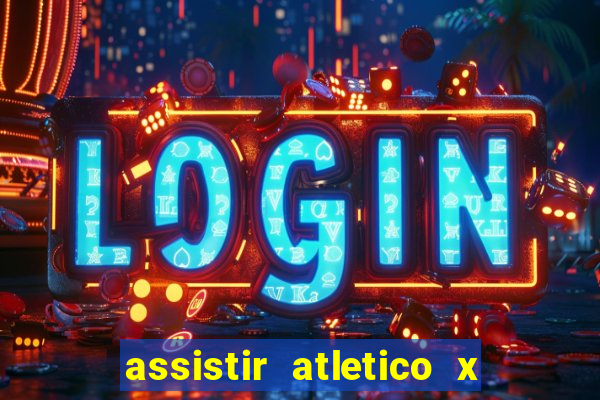 assistir atletico x botafogo ao vivo hd